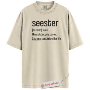 Seester Definition Shirt, Funny Sister T-Shirt, Cute Best Friend for Life Graphic Tee, Matching Sibling Gift for Sisters, Family Comfort Colors Shirt