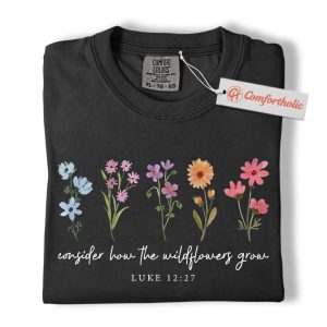 Consider How the Wildflowers Grow Shirt, Christian Bible Verse T-Shirt, Floral Faith Graphic Tee, Inspirational Scripture Gift for Women, Comfort Colors Shirt