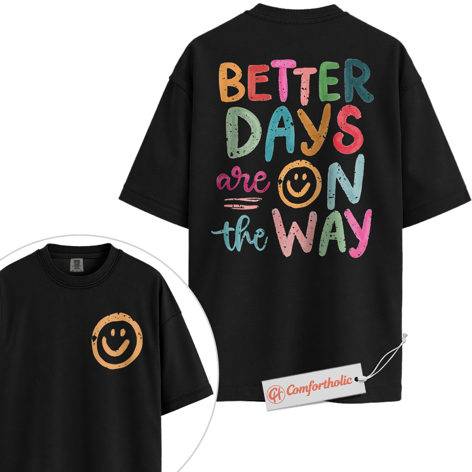 Better Days Are On The Way Shirt, Positive Quote Smiley Face T-Shirt, Motivational Graphic Tee, Mental Health Awareness Gift, Comfort Colors Shirt 2-Sided