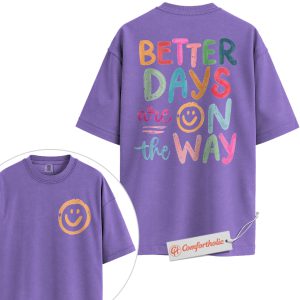 Alternative view of Better Days Are On The Way Shirt, Positive Quote Smiley Face T-Shirt, Motivational Graphic Tee, Mental Health Awareness Gift, Comfort Colors Shirt 2-Sided