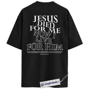 Alternative view of Jesus Died for Me Now I Live for Him Shirt, Romans 5:10 Bible Verse T-Shirt, Faith-Based Religious Graphic Tee, Scripture Gift, Christian Comfort Colors Back Print Shirt