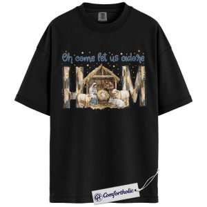 Oh Come Let Us Adore Him Shirt, Christian Nativity Scene T-Shirt, Religious Christmas Graphic Tee, Faith-Based Holiday Gift for Believers, Christmas Comfort Colors Shirt