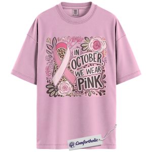 In October We Wear Pink Shirt, Breast Cancer Awareness T-Shirt, Pink Ribbon Graphic Tee for Women, Floral Leopard Print Support Comfort Colors Shirt