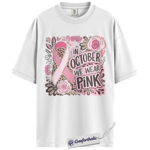 Alternative view of In October We Wear Pink Shirt, Breast Cancer Awareness T-Shirt, Pink Ribbon Graphic Tee for Women, Floral Leopard Print Support Comfort Colors Shirt