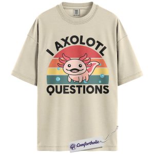 I Axolotl Questions Shirt, Funny Axolotl T-Shirt, Cute Aquatic Salamander Graphic Tee, Animal Lover Comfort Colors Shirt