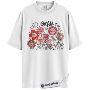 Alternative view of It’s Okay To Shirt, Mental Health Awareness T-Shirt, Positive Quote Graphic Tee, Inspirational Self Care Gift, Comfort Colors Shirt