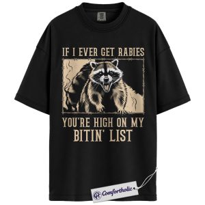 If I Ever Get Rabies Shirt, Funny Raccoon Meme T-Shirt, Sarcastic Animal Graphic Tee, Humor Gift for Men & Women, Comfort Colors Shirt
