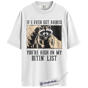 Alternative view of If I Ever Get Rabies Shirt, Funny Raccoon Meme T-Shirt, Sarcastic Animal Graphic Tee, Humor Gift for Men & Women, Comfort Colors Shirt