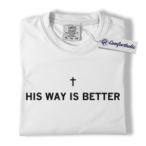 Alternative view of His Way Is Better Shirt, Minimalist Christian T-Shirt, Faith Bible Verse Graphic Tee, Inspirational Religious Gift for Believers, Comfort Colors Shirt