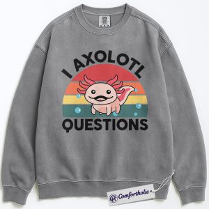 Alternative view of I Axolotl Questions Sweatshirt, Funny Axolotl Pullover for Animal Lovers, Cute Aquatic Salamander Graphic Crewneck, Pun Gift for Kids and Adults, Comfort Colors Sweatshirt