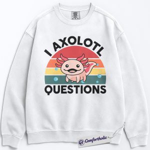 I Axolotl Questions Sweatshirt, Funny Axolotl Pullover for Animal Lovers, Cute Aquatic Salamander Graphic Crewneck, Pun Gift for Kids and Adults, Comfort Colors Sweatshirt