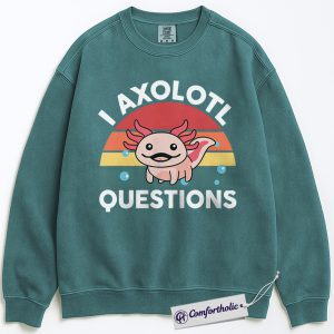 I Axolotl Questions Sweatshirt, Funny Axolotl Crewneck for Animal Lovers, Cute Aquatic Salamander Graphic Pullover, Pun Gift for Kids and Adults, Comfort Colors Sweatshirt