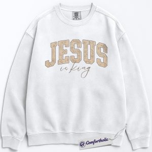 Jesus Is King Sweatshirt, Christian Faith Pullover, Bible Verse Graphic Crewneck for Believers, Religious Inspirational Gift, Comfort Colors Sweatshirt