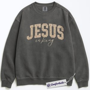 Jesus Is King Sweatshirt, Christian Faith Pullover, Bible Verse Graphic Crewneck for Believers, Religious Inspirational Gift, Comfort Colors Sweatshirt