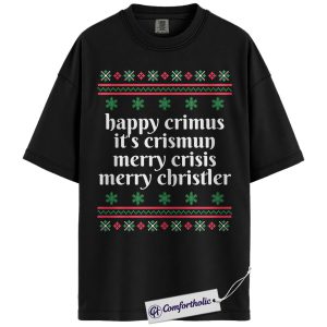 Happy Crimus Christmas Shirt, Merry Crisis Meme T-Shirt, Funny Holiday Quote Graphic Tee, Christmas Comfort Colors Shirt