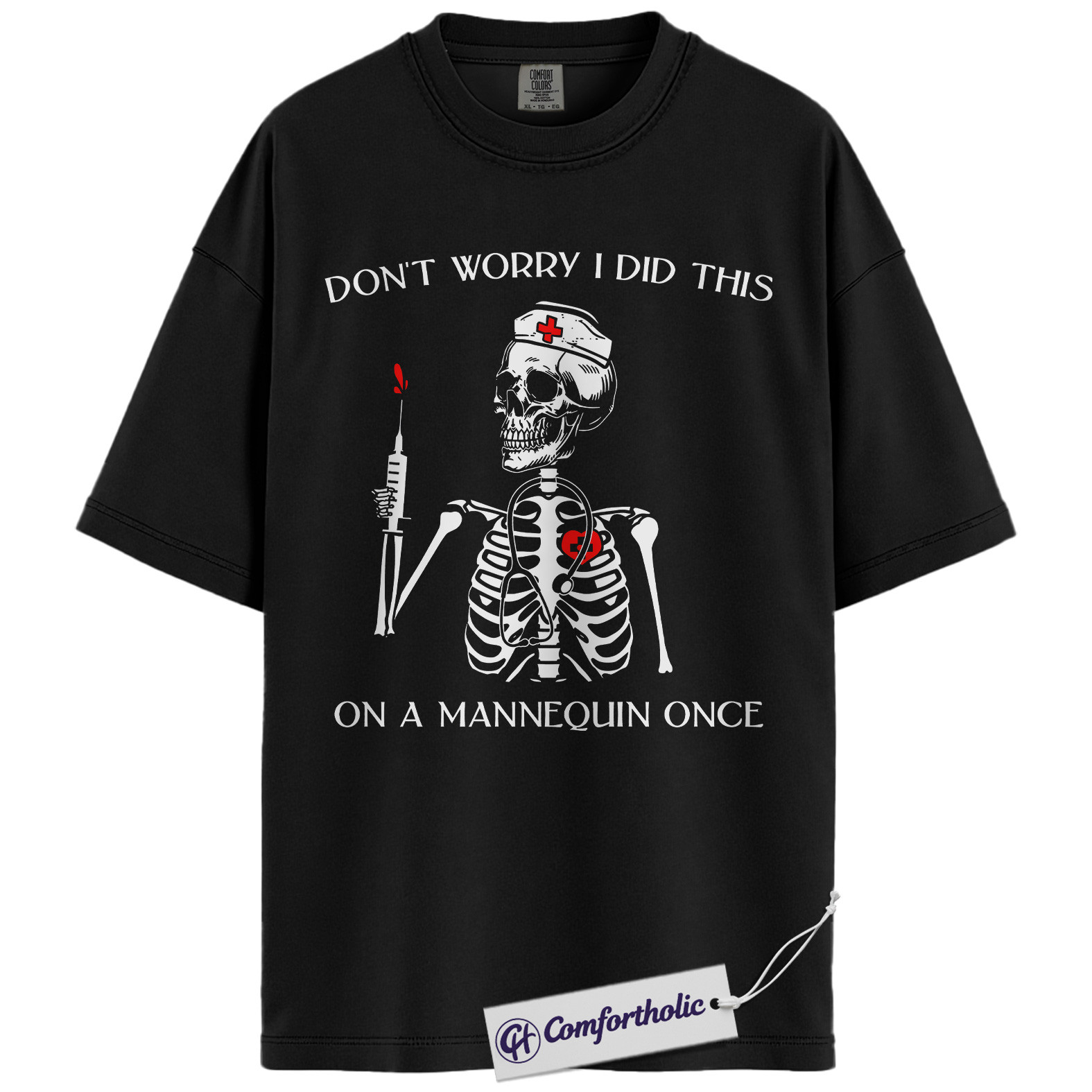 Funny Nurse Skeleton Shirt, Don’t Worry I Did This on a Mannequin Once T-Shirt, Medical Student Humor Graphic Tee, Healthcare Worker Gift, Nurse Comfort Colors Shirt