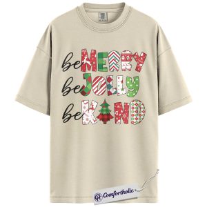 Be Merry Be Jolly Be Kind Shirt, Positive Christmas Quote T-Shirt, Cute Holiday Kindness Graphic Tee, Inspirational Gift for Teachers & Families, Christmas Comfort Colors Shirt