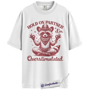 Alternative view of Hold On Partner I’m Overstimulated Shirt, Funny Raccoon Cowboy T-Shirt, Western Humor Graphic Tee, Cute Animal Quote Gift, Mental Health Comfort Colors Shirt