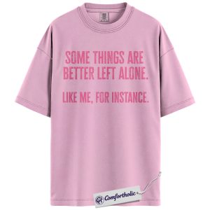 Alternative view of Some Things Are Better Left Alone Shirt, Funny Introvert Quote T-Shirt, Sarcastic Humor Graphic Tee, Anti-Social Gift for Men and Women, Comfort Colors Shirt