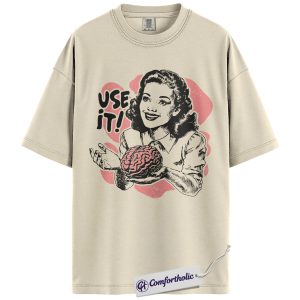 Use It Shirt, Funny Brain Quote T-Shirt, Retro Sarcastic Humor Graphic Tee, Vintage Intellectual Gift for Men and Women, Comfort Colors Shirt