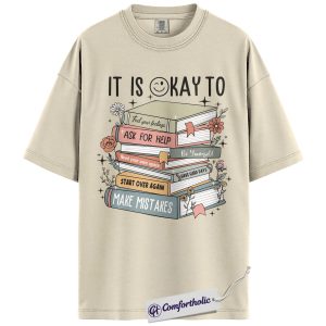 It Is A Okay Shirt, Mental Health Awareness T-Shirt, Inspirational Self Care Graphic Tee, Positive Quote Gift for Book Lovers, Comfort Colors Shirt