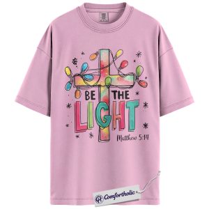 Be The Light Matthew 5:14 Shirt, Christian Bible Verse T-Shirt, Faith-Based Christmas Graphic Tee, Inspirational Jesus Cross Gift for Believers, Christmas Comfort Colors Shirt