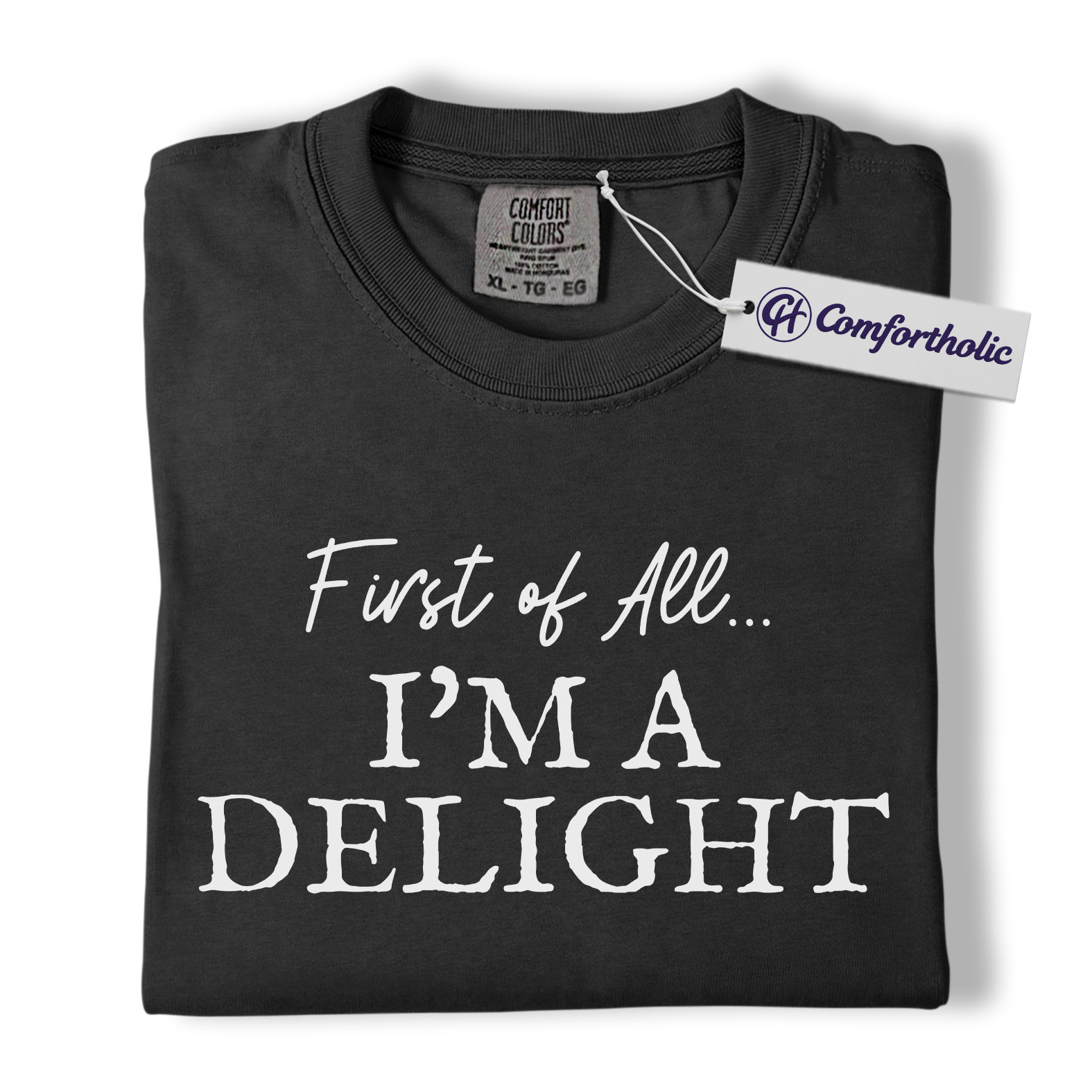 First of All I'm a Delight Shirt, Funny Quote T-Shirt, Sarcastic Sassy Saying Tee, Humorous Gift for Women, Comfort Colors Shirt - Image 3