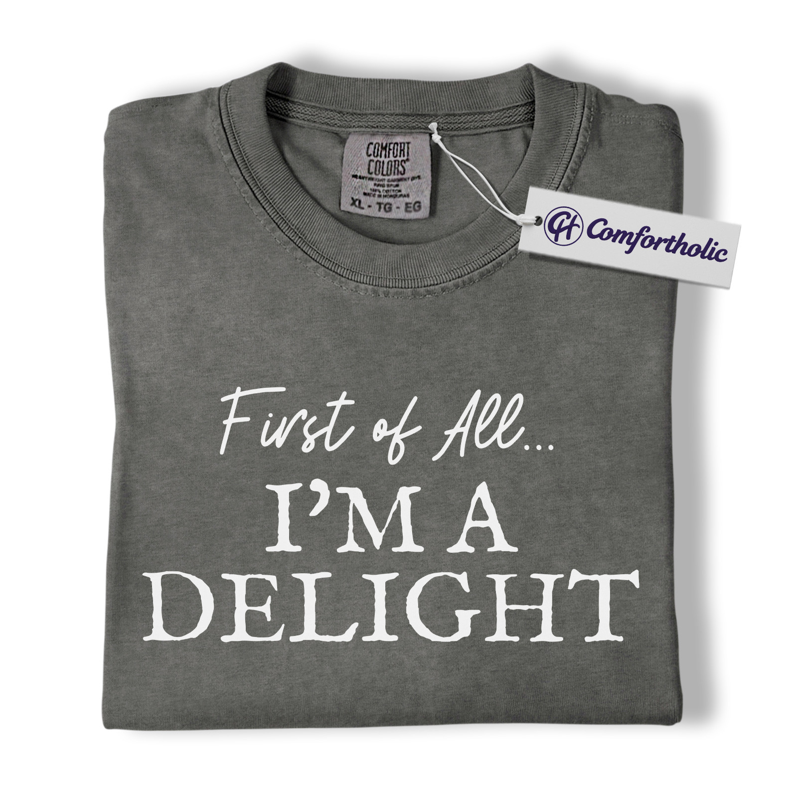 First of All I'm a Delight Shirt, Funny Quote T-Shirt, Sarcastic Sassy Saying Tee, Humorous Gift for Women, Comfort Colors Shirt - Image 4