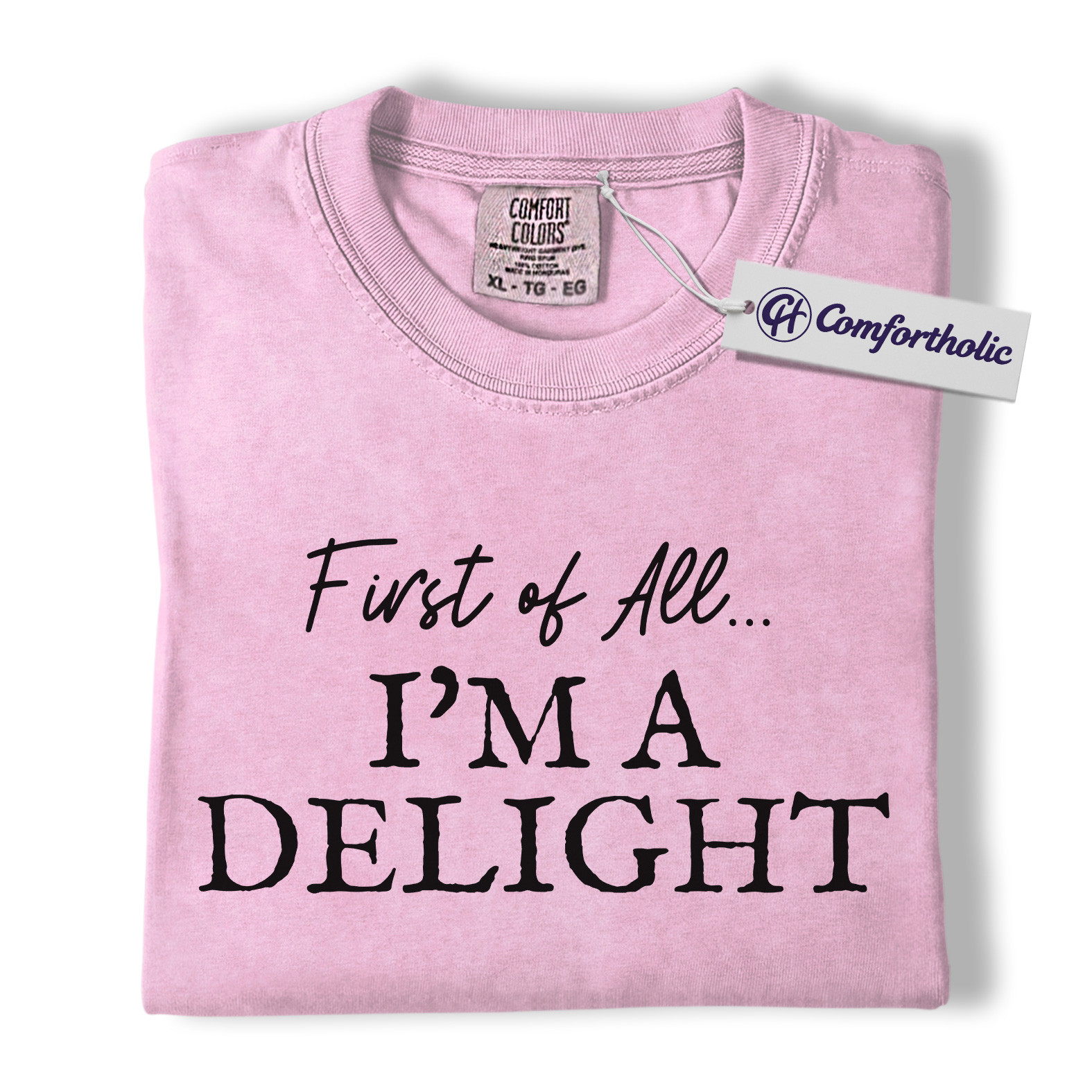 First of All I'm a Delight Shirt, Funny Quote T-Shirt, Sarcastic Sassy Saying Tee, Humorous Gift for Women, Comfort Colors Shirt - Image 8