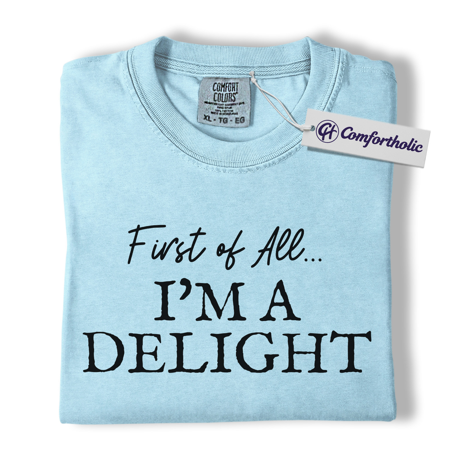 First of All I'm a Delight Shirt, Funny Quote T-Shirt, Sarcastic Sassy Saying Tee, Humorous Gift for Women, Comfort Colors Shirt - Image 14