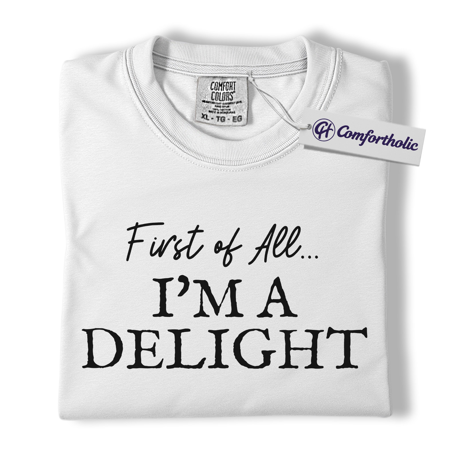 First of All I'm a Delight Shirt, Funny Quote T-Shirt, Sarcastic Sassy Saying Tee, Humorous Gift for Women, Comfort Colors Shirt - Image 2