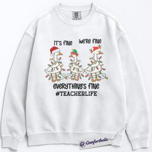 Funny Teacher Christmas Sweatshirt, It’s Fine We’re Fine Everything’s Fine Sweatshirt, Cute Goose Holiday Graphic Sweatshirt, Holiday Gift for Teachers, Christmas Comfort Colors Sweatshirt