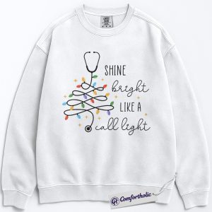 Shine Bright Like a Call Light Sweatshirt, Funny Nurse Christmas Pullover, Cute Medical Worker Graphic Sweatshirt, Christmas Gift for Nurses and Healthcare Professionals, Christmas Comfort Colors Sweatshirt