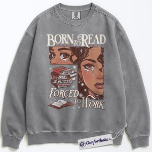 Alternative view of Born to Read Forced to Work Sweatshirt, Funny Reader Crewneck, Pages Over Paychecks Book Lover Pullover, Literary Aesthetic Gift for Bookworms, Comfort Colors Sweatshirt