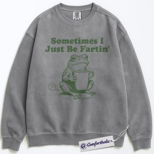 Alternative view of Sometimes I Just Be Fartin Sweatshirt, Funny Frog Pullover, Humorous Coffee Lover Graphic Crewneck, Cute Animal Joke Gift for Friends, Frog Lover Comfort Colors Sweatshirt