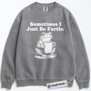 Alternative view of Sometimes I Just Be Fartin Sweatshirt, Funny Frog Crewneck, Cute Coffee Lover Pullover, Humorous Animal Joke Gift for Friends, Comfort Colors Sweatshirt