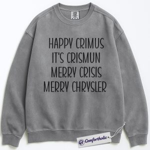Alternative view of Happy Crimus Sweatshirt, Funny Christmas Meme Sweatshirt, Merry Crisis Holiday Graphic Sweatshirt, Viral Internet Quote Gift, Christmas Comfort Colors Sweatshirt