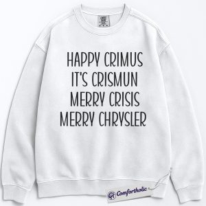 Happy Crimus Sweatshirt, Funny Christmas Meme Sweatshirt, Merry Crisis Holiday Graphic Sweatshirt, Viral Internet Quote Gift, Christmas Comfort Colors Sweatshirt