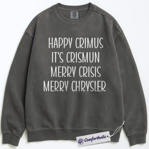 Happy Crimus Sweatshirt, Funny Christmas Meme Pullover, Merry Crisis Holiday Graphic Sweatshirt, Viral Internet Quote Gift, Christmas Comfort Colors Sweatshirt