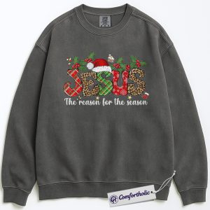 Jesus The Reason for The Season Sweatshirt, Christian Christmas Sweatshirt, Faith-Based Holiday Graphic Sweatshirt, Religious Festive Gift for Believers, Christmas Comfort Colors Sweatshirt