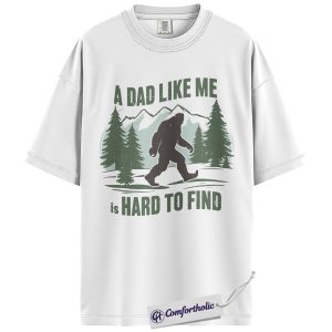 Alternative view of A Dad Like Me Is Hard to Find Shirt, Funny Bigfoot Father’s Day T-Shirt, Sasquatch Outdoor Graphic Tee, Gift for Outdoorsy Dads, Comfort Colors Shirt
