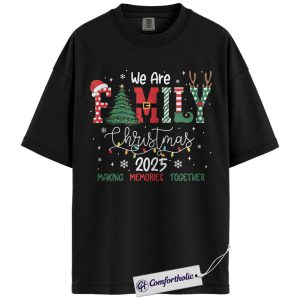 Family Christmas 2025 Shirt, Matching Holiday T-Shirt, We Are Family Graphic Tee, Making Memories Together Top, Gift for Families, Christmas Comfort Colors Shirt