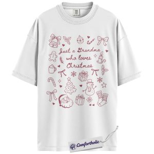 Alternative view of Grandma Christmas Shirt, Just a Grandma Who Loves Christmas T-Shirt, Cute Holiday Graphic Tee, Family Gift for Grandma & Nana, Christmas Comfort Colors Shirt