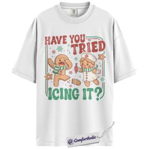 Have You Tried Icing It Shirt, Funny Nurse Christmas T-Shirt, Cute Gingerbread Medical Humor Graphic Tee, Holiday Gift for Healthcare Workers, Christmas Comfort Colors Shirt