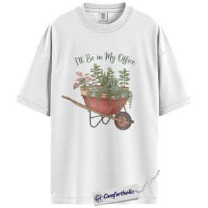Alternative view of I’ll Be in My Office Shirt, Plant Lover Gardening T-Shirt, Cute Botanical Wheelbarrow Graphic Tee, Gift for Plant Moms, Comfort Colors Shirt