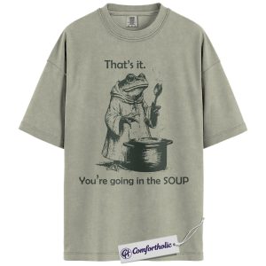 Funny Frog Shirt, You’re Going in the Soup T-Shirt, Cottagecore Frog Graphic Tee, Vintage Humor Top for Nature Lovers, Comfort Colors Shirt