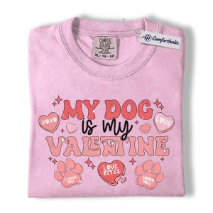 My Dog Is My Valentine Shirt, Cute Dog Lover Graphic Tee, Funny Pet Mom T-Shirt, Valentine’s Day Gift for Dog Moms and Pet Lovers, Comfort Colors Shirt