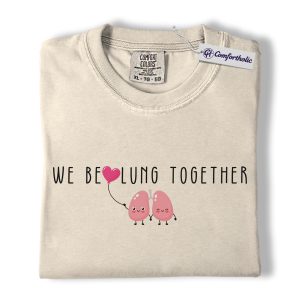We Be Lung Together Shirt, Cute Medical Pun Graphic Tee, Anatomy Valentine T-Shirt, Funny Gift for Nurses & Respiratory Therapists, Comfort Colors Shirt