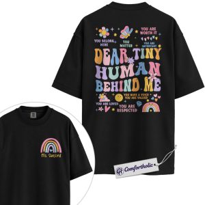Dear Tiny Human Behind Me Shirt, Personalized Rainbow Teacher Graphic T-Shirt, Motivational Classroom Tee, Custom Name Back To School Gift for Elementary and Kindergarten Teachers, Comfort Colors Shirt 2-Sided