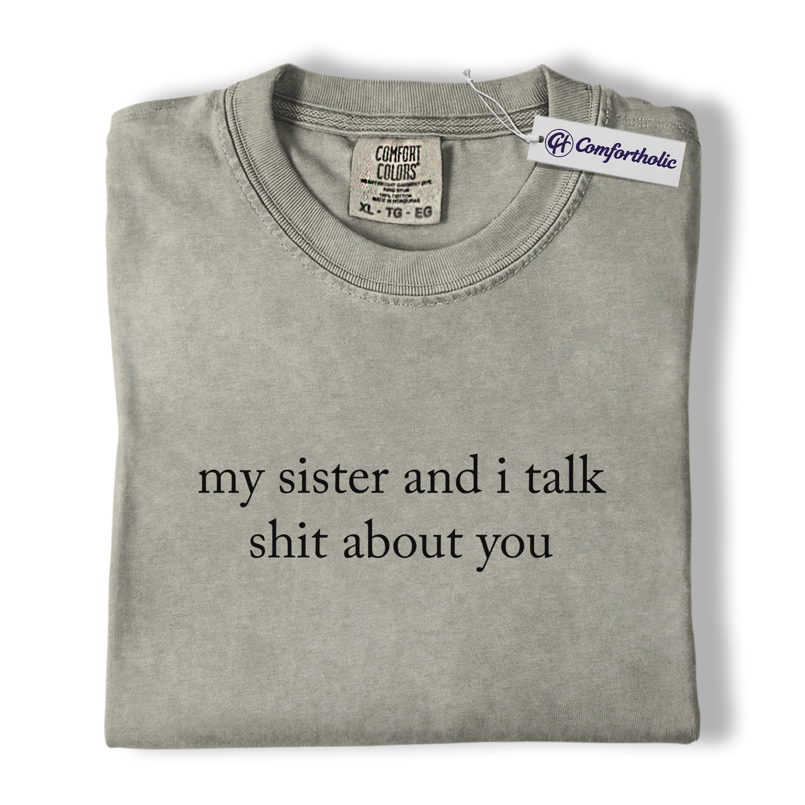 My Sister and I Talk Shit Shirt, Funny Sarcastic Quote Graphic Tee, Sister Bestie Matching T-Shirt, Birthday Gift for Sisters & Best Friends, Comfort Colors Shirt
